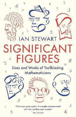 Significant Figures: Lives and Works of Trailblazing Mathematicians - Ian Stewart - cover