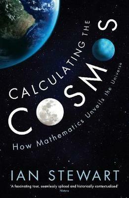 Calculating the Cosmos: How Mathematics Unveils the Universe - Ian Stewart - cover