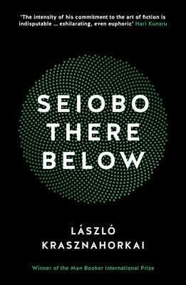 Seiobo There Below - Laszlo Krasznahorkai - cover
