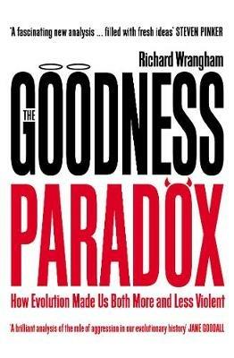 The Goodness Paradox: How Evolution Made Us Both More and Less Violent - Richard Wrangham - cover
