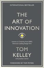 The Art Of Innovation: Lessons in Creativity from IDEO, America's Leading Design Firm