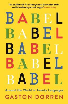 Babel: Around the World in Twenty Languages - Gaston Dorren - cover