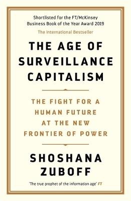 The Age of Surveillance Capitalism: The Fight for a Human Future at the New Frontier of Power: Barack Obama's Books of 2019 - Shoshana Zuboff - cover