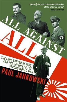 All Against All: The long Winter of 1933 and the Origins of the Second World War - Paul Jankowski - cover