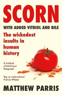Scorn: The Wittiest and Wickedest Insults in Human History - Matthew Parris - cover