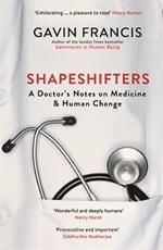 Shapeshifters: A Doctor’s Notes on Medicine & Human Change