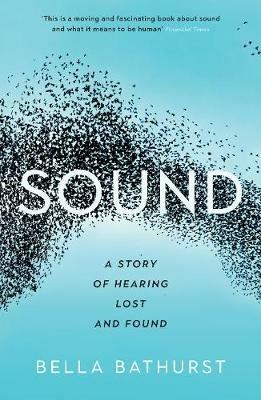 Sound: A Story of Hearing Lost and Found - Bella Bathurst - cover