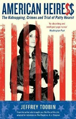 American Heiress: The Kidnapping, Crimes and Trial of Patty Hearst - Jeffrey Toobin - cover