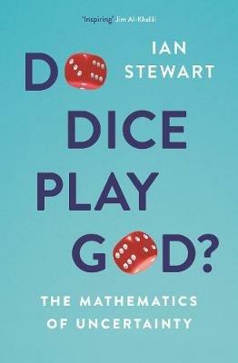Do Dice Play God?: The Mathematics of Uncertainty - Ian Stewart - cover