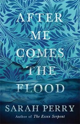 After Me Comes the Flood: From the author of The Essex Serpent - Sarah Perry - cover