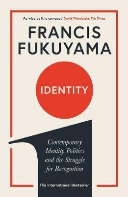 Identity: Contemporary Identity Politics and the Struggle for Recognition - Francis Fukuyama - cover