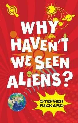 Why Haven't We Seen Aliens (PB) - Rickard Stephen - cover