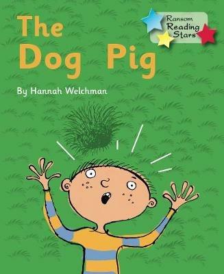 The Dog Pig: Phonics Phase 2 - Welchman Hannah - cover