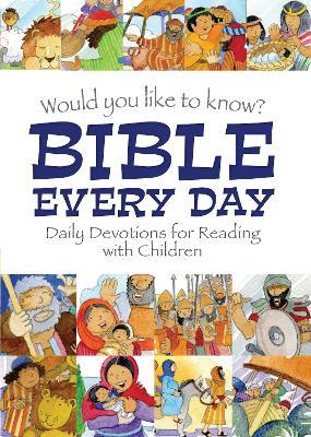 Would you like to know Bible Every Day: Daily devotions for Reading with children - Eira Reeves - cover