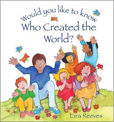 Would you like to know Who Created the World? - Eira Reeves - cover