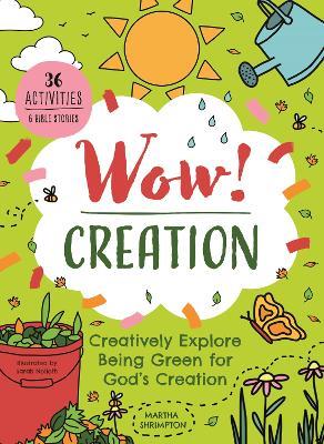 Wow! Creation: Creatively Explore Being Green for God's Creation - cover