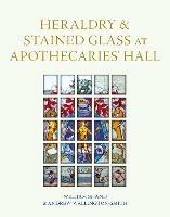 Heraldry and Stained Glass at Apothecaries' Hall - William Shand,Andrew Wallington-Smith - cover