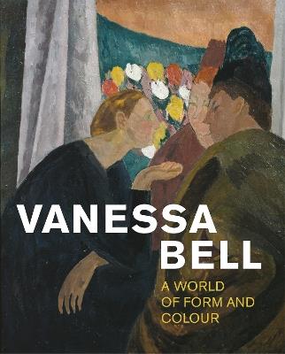 Vanessa Bell: A World of Form and Colour - cover