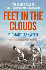 Feet in the Clouds: The Classic Tale of Fell-Running and Obsession