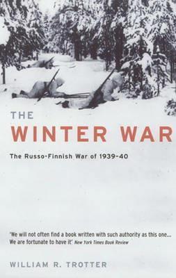 The Winter War: The Russo-Finnish War of 1939-40 - William R. Trotter - cover