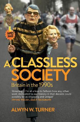 A Classless Society: Britain in the 1990s - cover