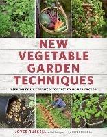 New Vegetable Garden Techniques: Essential skills and projects for tastier, healthier crops - Joyce Russell - cover