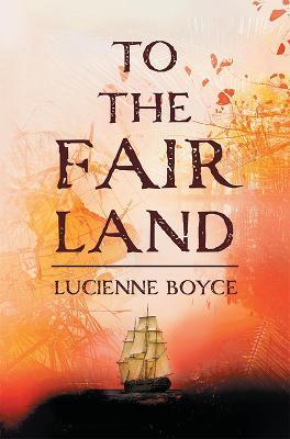 To the Fair Land - Lucienne Boyce - cover