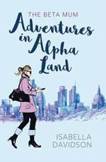 The Beta Mum: Adventures in Alpha Land