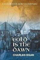 Cold is the Dawn: A Novel of Irish Exile and the Great Irish Famine
