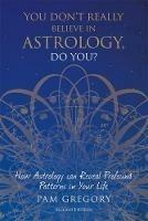 You Don't Really Believe in Astrology, Do You?