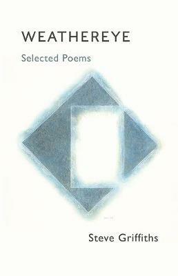 Weathereye: Selected Poems - Steve Griffiths - cover