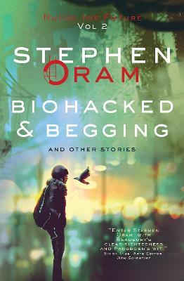 Biohacked & Begging: And Other Stories - Stephen Oram - cover