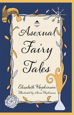 Asexual Fairy Tales - Elizabeth Hopkinson - cover