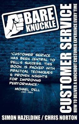 Bare Knuckle Customer Service: How To Deliver A Knockout Customer Experience Every Time - Simon Hazeldine,Chris Norton - cover