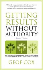 Getting Results Without Authority: The New Rules of Organisational Influence