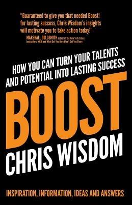 Boost!: Turn Your Talents and Potential Into Lasting Success - Chris Wisdom - cover