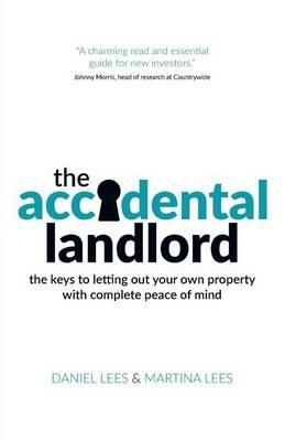 The Accidental Landlord: The keys to letting out your own property with complete peace of mind - Daniel Lees,Martina Lees - cover