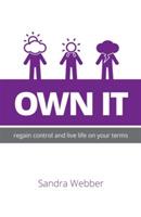 Own It: Regain control and live life on your terms - Sandra Webber - cover