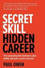Secret Skill, Hidden Career: The surprising link between sales ability and your career success