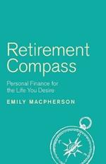 Retirement Compass: Personal Finance for the Life You Desire