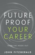 Future Proof Your Career: From the inside out