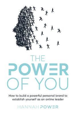 The Power of You: How to build a powerful personal brand to establish yourself as an online leader - Hannah Power - cover