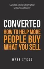 Converted: How to help more people buy what you sell