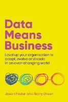 Data Means Business: Level up your organisation to adapt, evolve and scale in an ever-changing world