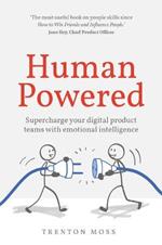 Human Powered: Supercharge your digital product teams with emotional intelligence