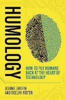 Humology: How to put humans back at the heart of technology - Joanne Griffin,Declan Foster - cover