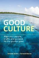 Good Culture: Align your people, profits and purpose for the greater good