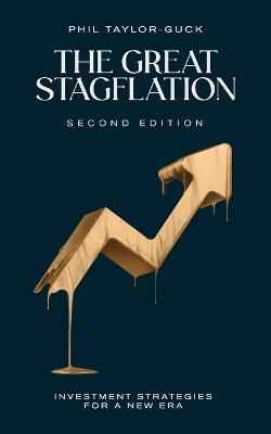 The Great Stagflation: Investment strategies for a new era - Phil Taylor-Guck - cover