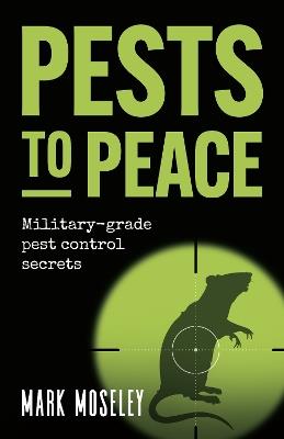 Pests to Peace: Military-grade pest control secrets - Mark Moseley - cover