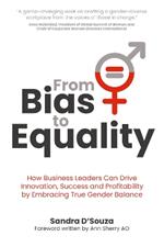 From Bias to Equality: How business leaders can drive innovation, success and profitability by embracing true gender balance